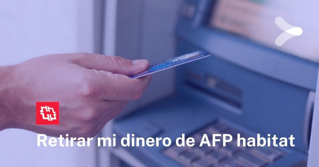 Como Puedo Retirar Mi Dinero De Afp Habitat Remender Pe