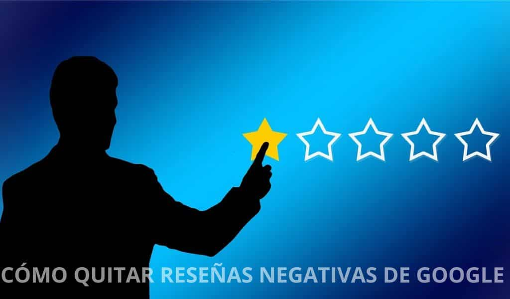 Cómo eliminar reseñas negativas en Google